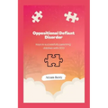 Oppositional Defiant Disorder: Keys to successfully parenting children with ODD