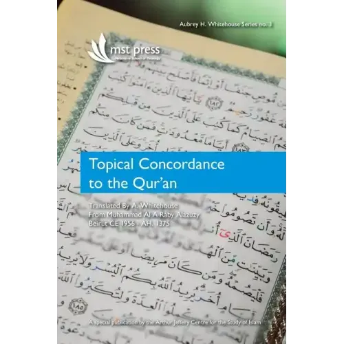 Topical Concordance to the Qur'an: Translated by A. Whitehouse from Muhammad Al A Raby Alazuzy