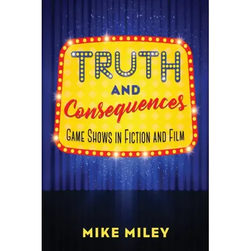 Truth and Consequences: Game Shows in Fiction and Film