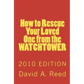 How to Rescue Your Loved One from the Watchtower: 2010 Edition