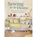 Sewing for the Home: 50 Step-By-Step Projects for Stylish Home Furnishings