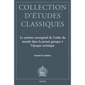 Le Systeme Conceptuel de l'Ordre Du Monde Dans La Pensee Grecque a l'Epoque Archaique: Time, Moira, Kosmos, Themis Et Dike Chez Homere Et Hesiode