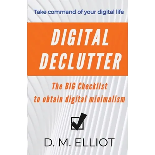 Digital Declutter: The BIG Checklist To Obtain Digital Minimalism