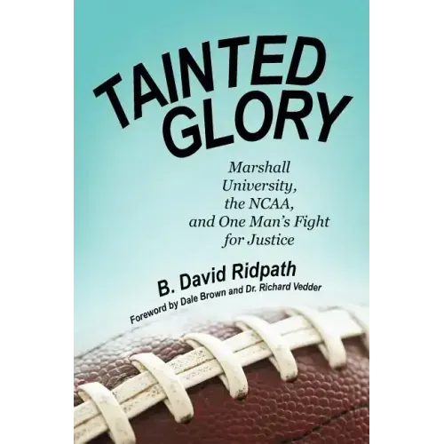 Tainted Glory: Marshall University, the NCAA, and One Man's Fight for Justice