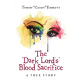 The "Dark Lord'S" Blood Sacrifice: A True Story