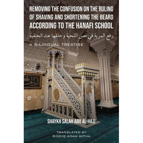 Removing the Confusion on the Ruling of Shaving and Shortening the Beard According to the Hanafi School