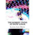 The Bobbsey Twins at Snow Lodge: (Laura Lee Hope Children's Classics Collection)