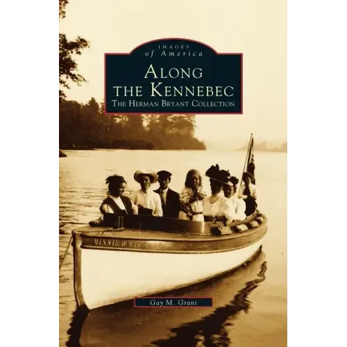 Along the Kennebec: The Herman Bryant Collection