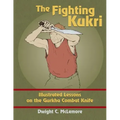 The Fighting Kukri: Illustrated Lessons on the Gurkha Combat Knife