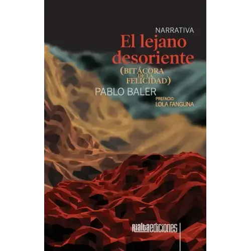 El lejano desoriente (bitácora de la felicidad)