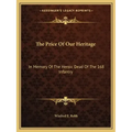 The Price of Our Heritage: In Memory of the Heroic Dead of the 168 Infantry