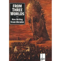 From Three Worlds: New Writing from Ukraine