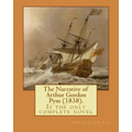 The Narrative of Arthur Gordon Pym (1838). By: Edgar Allan Poe: The Narrative of Arthur Gordon Pym of Nantucket (1838) is the only complete novel writ