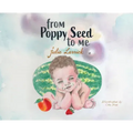 From Poppy Seed to Me