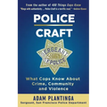 Police Craft: What Cops Know about Crime, Community and Violence