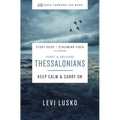 1 and 2 Thessalonians Bible Study Guide Plus Streaming Video: Keep Calm and Carry on