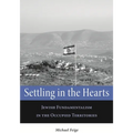 Settling in the Hearts: Jewish Fundamentalism in the Occupied Territories