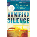 Admiring Silence: By the Winner of the Nobel Prize in Literature 2021