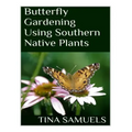 Butterfly Gardening Using Southern Native Plants