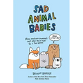 Sad Animal Babies: An Illustrated Natural Fact Book