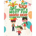 The Coolest & Most Fun Mardi Gras Coloring Book For Kids: 25 Fun Designs For Boys And Girls - Perfect For Young Children Preschool Elementary Toddlers