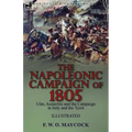 The Napoleonic Campaign of 1805: Ulm, Austerlitz and the Campaign in Italy and the Tyrol