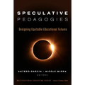 Speculative Pedagogies: Designing Equitable Educational Futures