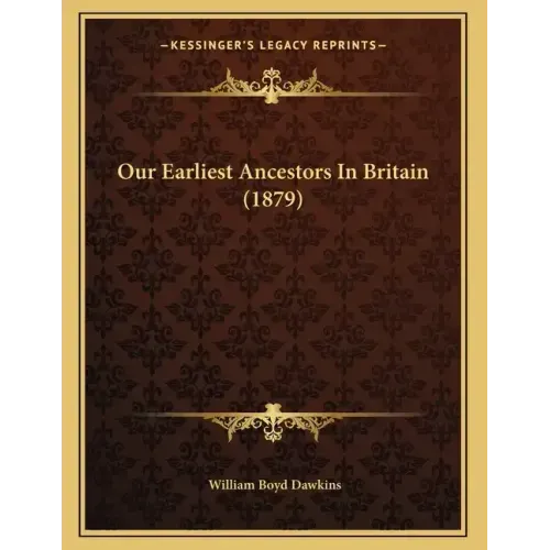 Our Earliest Ancestors In Britain (1879)