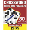 You Were Born In 1938: Crossword Puzzle Book For Adults: 80 Large Print Unique Crossword Challenging Brain Puzzles Book With Solutions For Ad