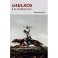 Gauchos and the Vanishing Frontier
