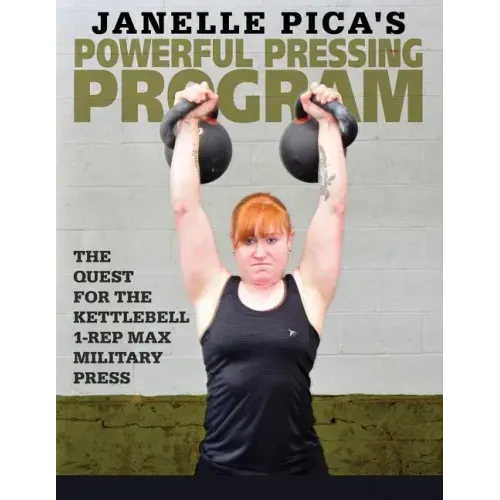 Janelle Pica's Powerful Pressing Program: The Quest for the Kettlebell 1-Rep Max Military Press