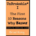 UnBrokable* I: The First 10 Reasons Why Being Broke Despite Working Hard