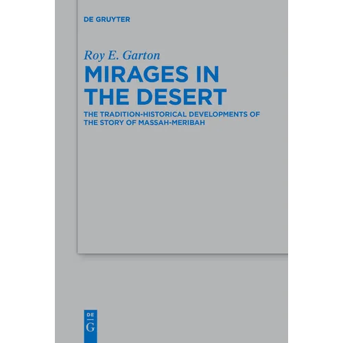 Mirages in the Desert: The Tradition-Historical Developments of the Story of Massah-Meribah