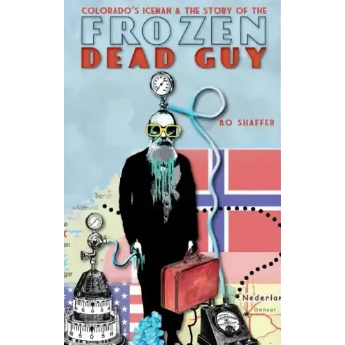 Colorado's Iceman & the Story of the Frozen Dead Guy
