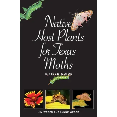 Native Host Plants for Texas Moths: A Field Guide