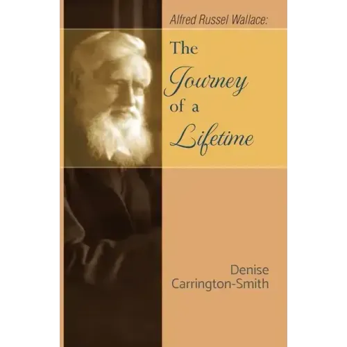 Alfred Russel Wallace: The Journey of a Lifetime