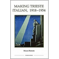 Making Trieste Italian, 1918-1954