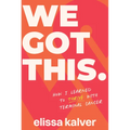 We Got This: How I Learned to Thrive with Terminal Cancer
