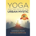 Yoga and the Path of the Urban Mystic: 4th Edition