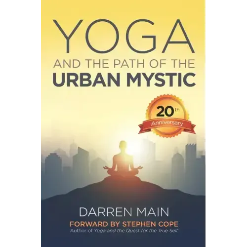 Yoga and the Path of the Urban Mystic: 4th Edition