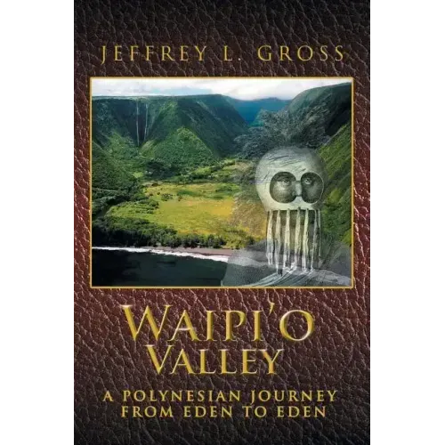 Waipi'o Valley: A Polynesian Journey from Eden to Eden