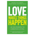 Love Makes Things Happen: An Invitation to Christian Living