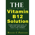 The Vitamin B12 Solution: Your Essential Key To Healthy Red Blood Cells And Anemia