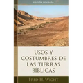 Usos Y Costumbres de Las Tierras Bíblicas: Edición Revisada