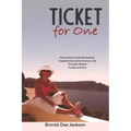 Ticket for one: One woman's transformative, inspirational and humorous trek through Greece, Turkey and Italy