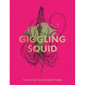 The Giggling Squid Cookbook: Tantalising Thai Dishes to Enjoy Together