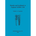 Sheaths and Scabbards in England AD400-1100