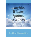 Laughter, Wisdom, Spiritual and Tears