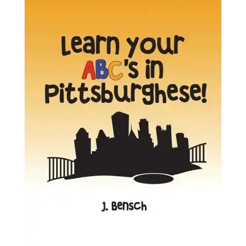 Learn your ABC's in Pittsburghese