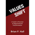 Values Shift: A Guide to Personal and Organizational Transformation